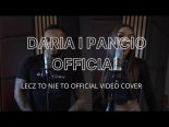 Daria i Pancio Official - Lecz to nie to (Cover)