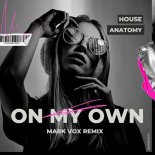 House Anatomy - On My Own (Mark Vox Extended Remix - Mix)