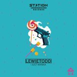 LewieTodd - I Just Wanna (Original Mix)