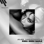 Alex Locapeople - Mira Como Baila (Original Mix)