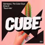 The Cube Guys, SaintPaul DJ & Eliza G - Touch Me (Club Mix)