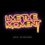 Zayx Feat. JM Golden - Live The Moment (Extended Mix)