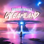 SubControllZ - Dreamland (Extended Mix)
