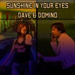 Dave and Domino - Sunshine in Your Eyes (Video Version 2024 Remix)