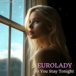 Eurolady - Do You Stay Tonight