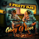 2 Phatt DJs - Glory Of Love (Original Mix)