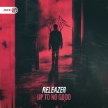 Releazer - Up To No Good (Extended Mix)