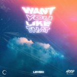 Leveki - Want You Like That