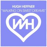 Hugh Heffner - Walking On Sweet Dreams (Original Mix)