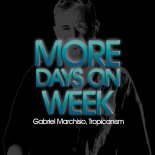 Gabriel Marchisio, Tropicanism - More Days on Week (Ibiza Edit)
