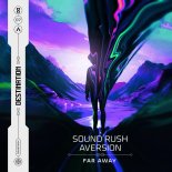 Sound Rush & Aversion - Far Away (Extended Mix)