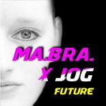 Ma.Bra. & Jog - Future (2K24)