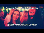 Dance 2 Disco Bla Bla Bla 2k24 (StarkManly Mash Up Mix)