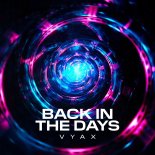 VYAX - Back In The Days (Pro Mix)