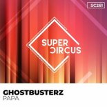 Ghostbusterz - Papa (Original Mix)