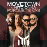 Movetown & Nito-Onna - Porque Te Vas (Extended Mix)
