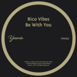 Rico Vibes - Be With You (Original Mix)