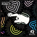 DYSLOYAL - Push It (Original Mix)