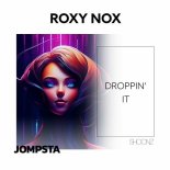 Roxy Nox - Droppin' It (Extended Mix)