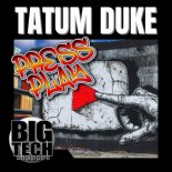 Tatum Duke - Press Play (Original Mix)