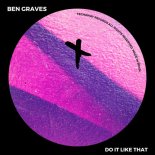 Ben Graves - Do It Like That (Original Mix)