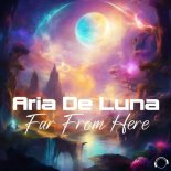Aria De Luna - Far From Here