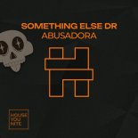 Something Else DR - Abusadora (Extended)