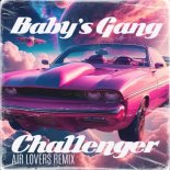 Babys Gang - Challenger (Air Lovers Remix)