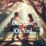 Bluebatti - Overdose (On You)