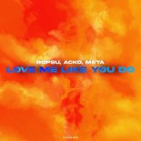 Ropsu & ACKO Feat. Meta - Love Me Like You Do