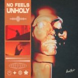 NO FEELS - Unholy