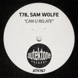 T78, Sam WOLFE - Can U Relate (Original Mix)