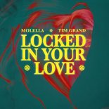 Molella & Tim Grand - Locked In Your Love