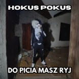 Hokus Pokus - Do picia masz ryj