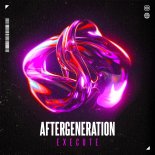 Aftergeneration - Execute (Original Mix)