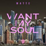 Matte - Want My Soul (Original Mix)