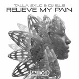 Talla 2xlc & DJ E.L.B. - Relieve My Pain (Extended Mix)