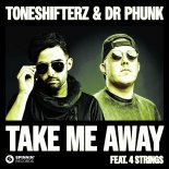 Toneshifterz & Dr Phunk Feat. 4 Strings - Take Me Away