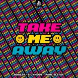 Rooler & Sickmode Feat. Paul Elstak - TAKE ME AWAY (Extended Mix)