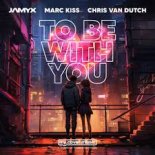 Jamyx, Marc Kiss & Chris van Dutch - To Be With You