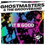 GhostMasters & The GrooveBand - It B Good (Extended Mix)