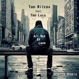 Tom Wilcox x Tom Luca - All out of Love (Original Shortcut)
