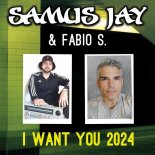 Samus Jay & Fabio S. - I Want You 2024 (Airplay Mix)