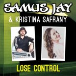 Samus Jay & Kristina Safrany - Lose Control (Extended Mix)