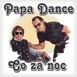 Papa Dance - Co Za Noc