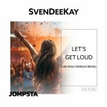 SvenDeeKay - Let's Get Loud (Vin Vega Extended Terrace Remix)