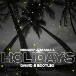 Remady & Manu-L - Holidays (Dawid S Bootleg)