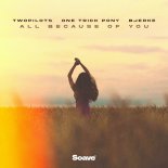 TWOPILOTS feat. One Trick Pony & Bjerke - All Because Of You