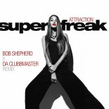 Attraction - Super Freak (Bob Shepherd & Da Clubbmaster Remix)