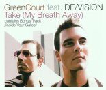 Green Court feat. DeVision - Take (My Breath Away)